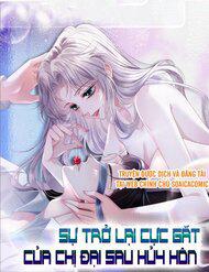 Truyện Sự Trở Lại Cực Gắt Của Chị Đại Sau Hủy Hôn